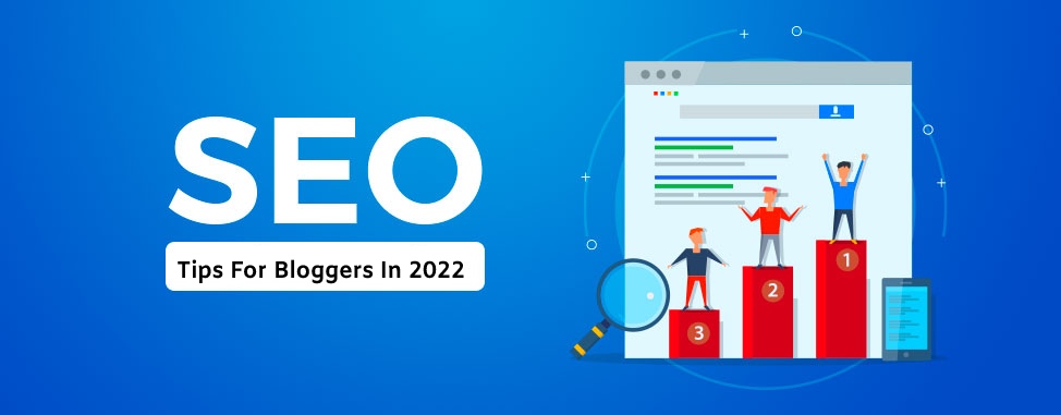 10 Best SEO tips for bloggers in 2022-: