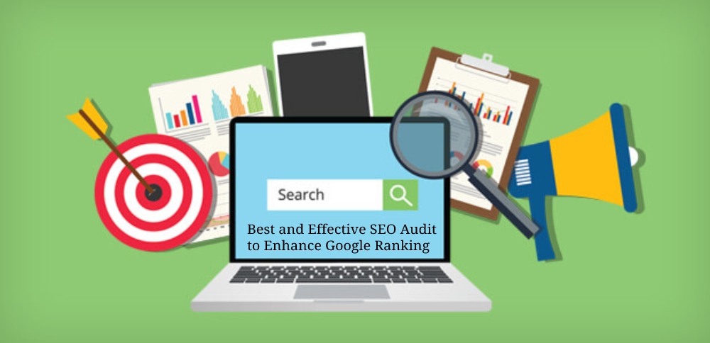 Best and Effective SEO Audit to Enhance Google Ranking: