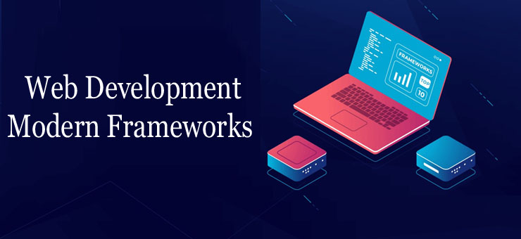 What is the modern framework for Web Development in 2019-2020?