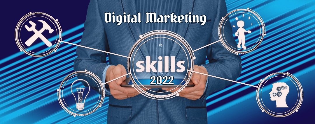 Topmost Digital Marketing Skills in 2022:
