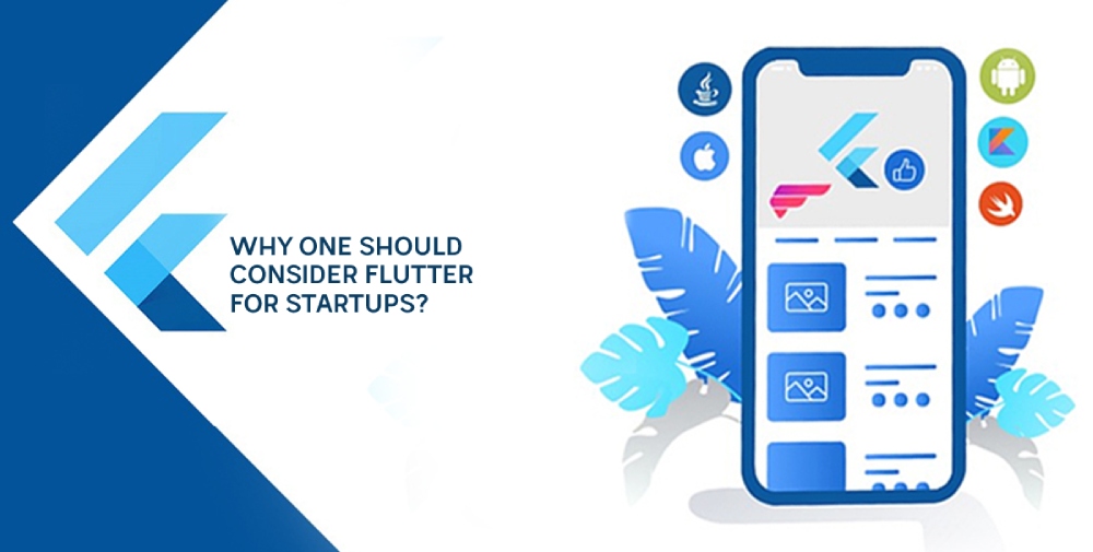  Why one should consider Flutter for startups?